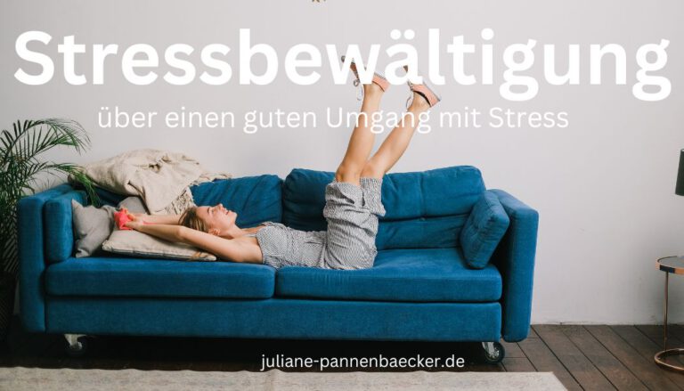 Stressbewältigung - über einen guten Umgang mit Stress