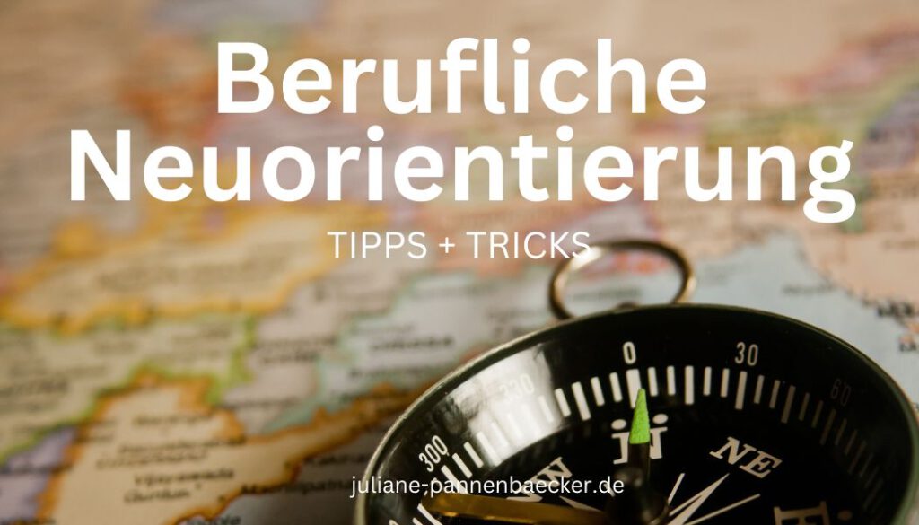 Blog Beitrag berufliche Neuorientierung Tipps und Tricks